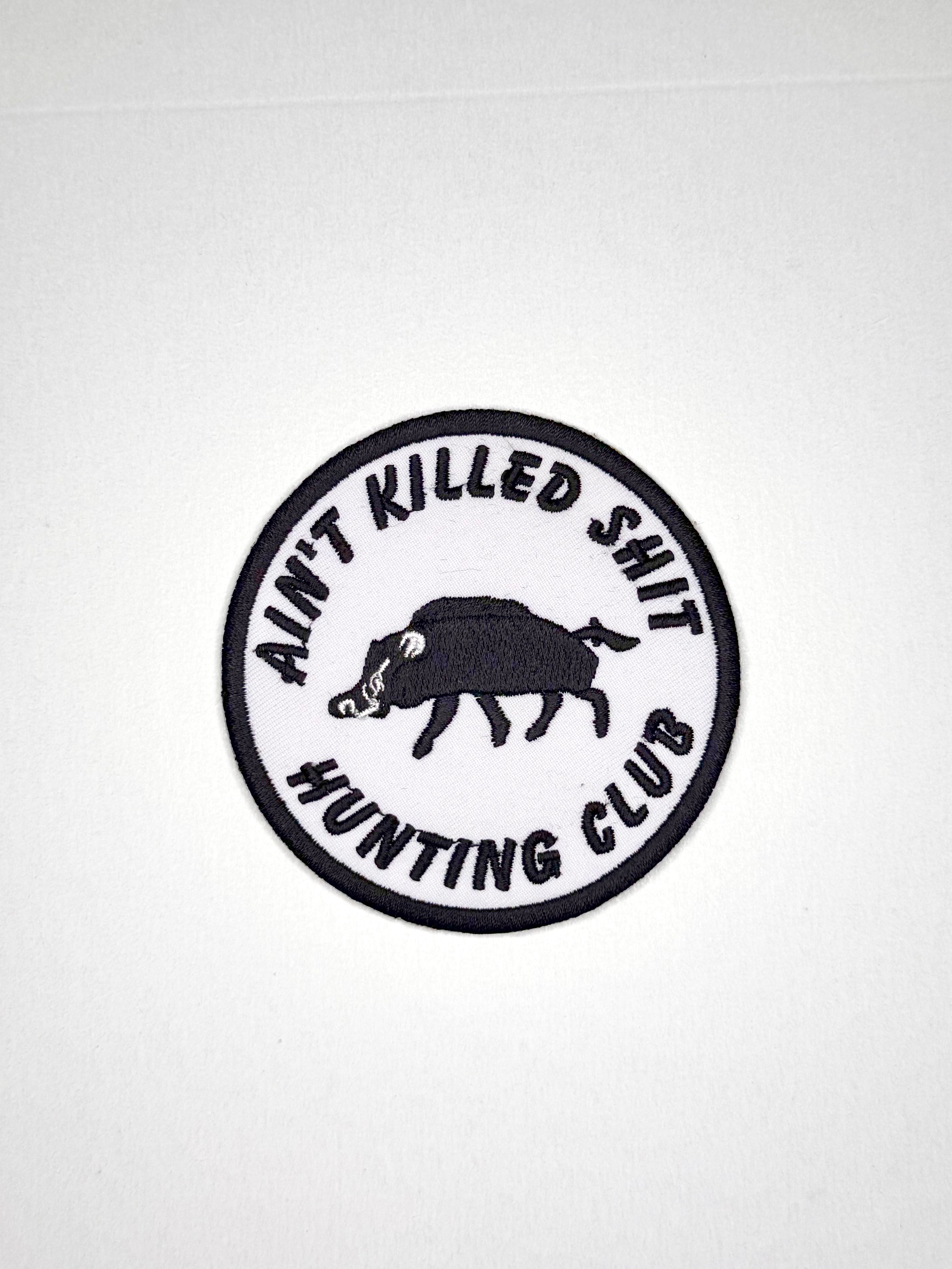 Ain't Killed Sh*t Hunting Club Patch